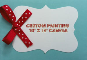 Image of Custom Order - 10" x 10" Custom Painting