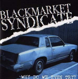 Image of Blackmarket Syndicate: Why Do We Even Try? 