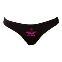 don’t play tipper thongs