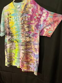 Image 3 of XL Disrespect Your Surroundings Tie Dye Shirt 1