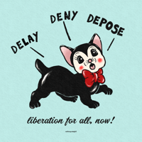 “DELAY DENY DEPOSE” 6”x6” Square Giclee Print
