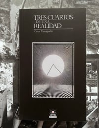 Image 1 of Tres cuartos de una realidad. Un libro de cuentos de Cesar Yamaguchi.