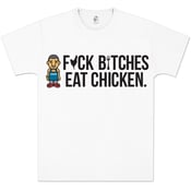 Image of F*ck B*tches, Eat Chicken T-Shirt
