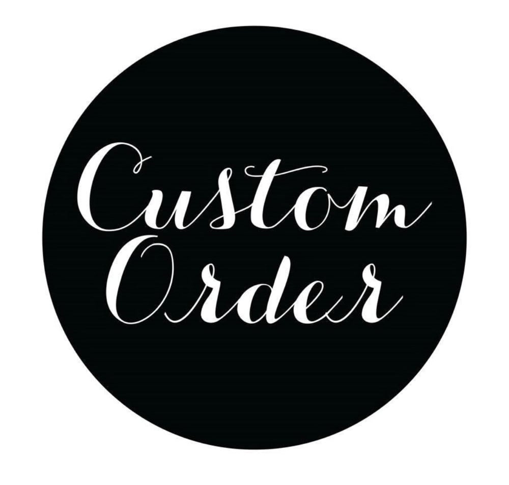 Image of Custom order for Karen