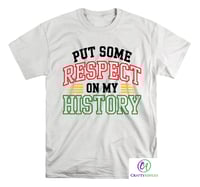 Image 4 of Put Some Respect On My History T-shirt