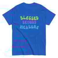 Image 11 of Unisex classic tee, Blessed Beyond Measure Colorful Faith Uplifting Positive Message Tee