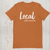 Image 4 of Signature "Local Hope Dealer" Unisex tee!!