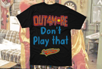 Image 2 of Out4More Don’t Play That T-Shirt