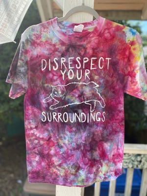 Image of SMALL Disrespect Your Surroundings Tie Dye Shirt 1