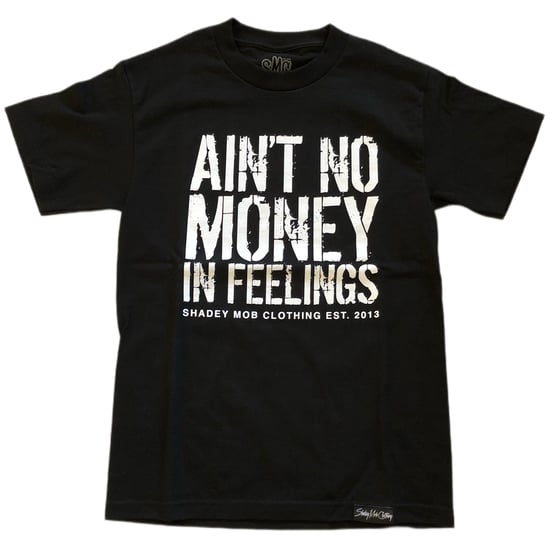 Image of Aint No Money in Feelings (Black/White)