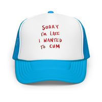 Image 2 of Sorry I’m late Foam trucker hat embroidered