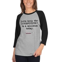 Image 2 of 3/4 sleeve raglan shirt Let's keep the Dumbfuckery to a minimum today.