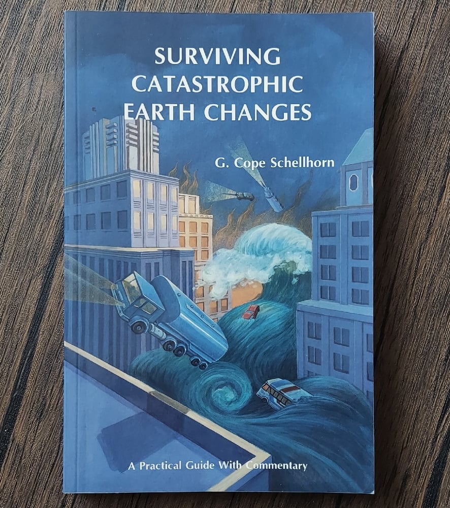 Surviving Catastrophic Earth Changes, by G. Cope Schellhorn