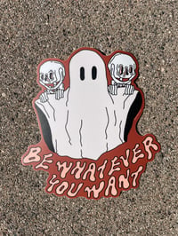 Whatever You Want Sticker