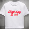 Birthday B*tch Tee