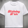 Birthday B*tch Tee 