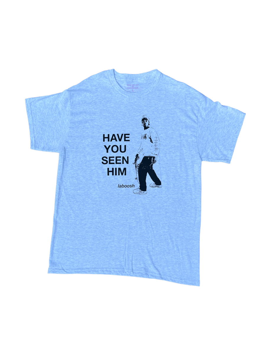 Image of Have You Seen Him? Tee