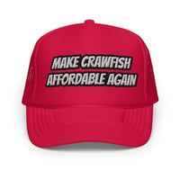 Image 1 of “MAKE CRAWFISH AFFORDABLE AGAIN” Foam trucker hat