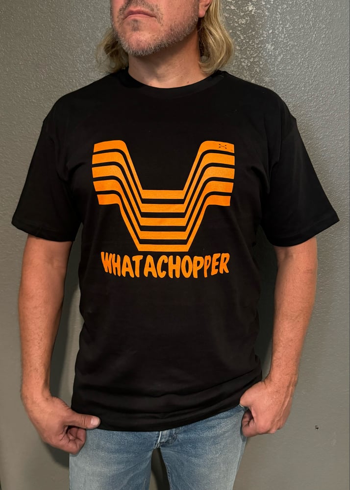 Image of Whatachopper Shirt