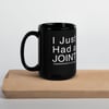 I just had a JOINT replacement on my hip Black Glossy Mug