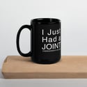 I just had a JOINT replacement on my hip Black Glossy Mug