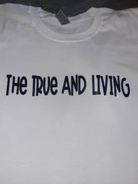 Image 2 of The True And Living T Shirt 