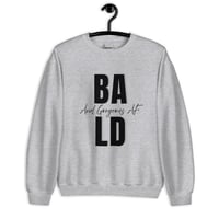 Image 6 of BALD/ GORGEOUS AF Unisex Sweatshirt