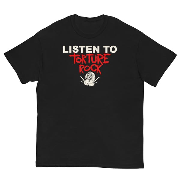 Image of Listen To Torture Rock T-Shirt