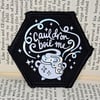 Cauldron boil me - Bookish Patch / Badge