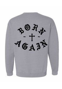 Image 1 of Born Again Crewneck Sweatshirt 