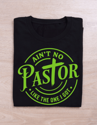 Image 11 of Ain’t no Pastor Like the one I got Color Variety Shirts 