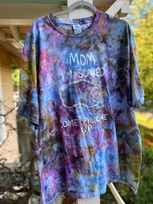 Image of 3XL Mom I'm Scared Come Pick Me Up Tie Dye Shirt 