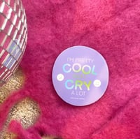 Image 1 of I'm Pretty Cool, But I Cry A Lot Sticker