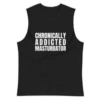 Image 1 of Chronically Addicted Masturbator Muscle Shirt