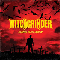 WITCHGRINDER - NOTHING STAYS BURIED CD