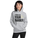 Image 3 of *NEW HOODIE* Gray "I Should Be Your Barber" Hoodie