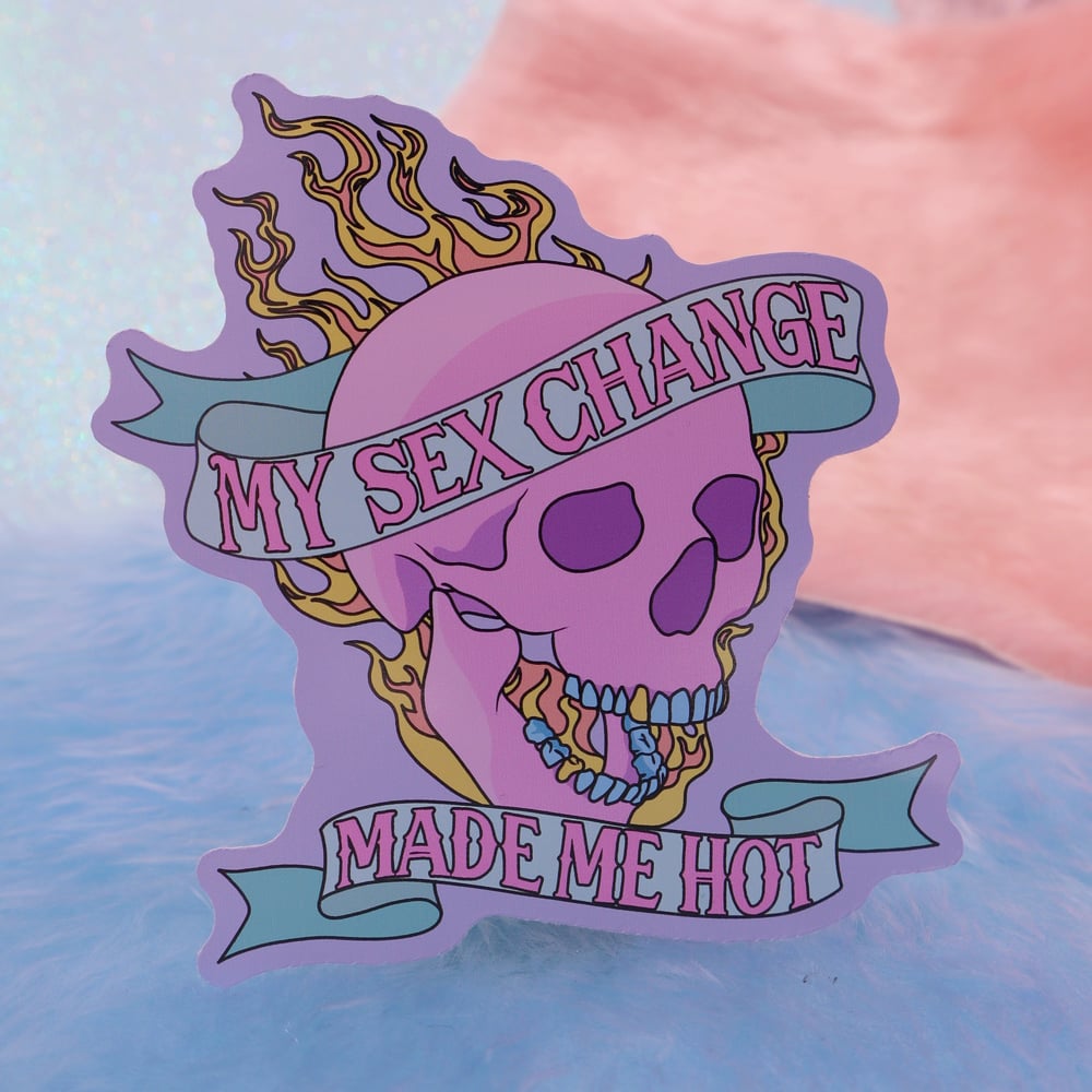 Image of My Sex Change Made Me Hot Large Vinyl Sticker