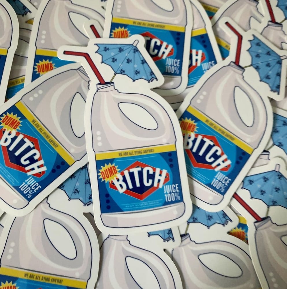 Image of Dumb Bitch Juice Stickers