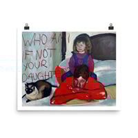 Image 3 of "Who am I if not your daughter?" print