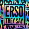 "ERSO THEY SAY" Black/Iridescent Vinyl Sticker - 3"X3"