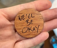 “We’ll Be Ok” Wood Pin