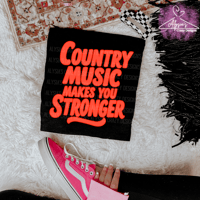 Country Music Makes You Stronger 