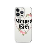 Image 20 of Clear Case for iPhone® ( My Mother Is The Best ) 