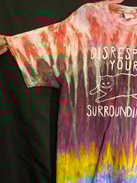 Image 2 of LARGE Disrespect Your Surroundings Tie Dye Shirt 3