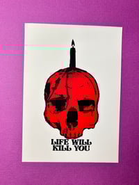 Image 2 of Life Will Kill You - Velvet Matte Print