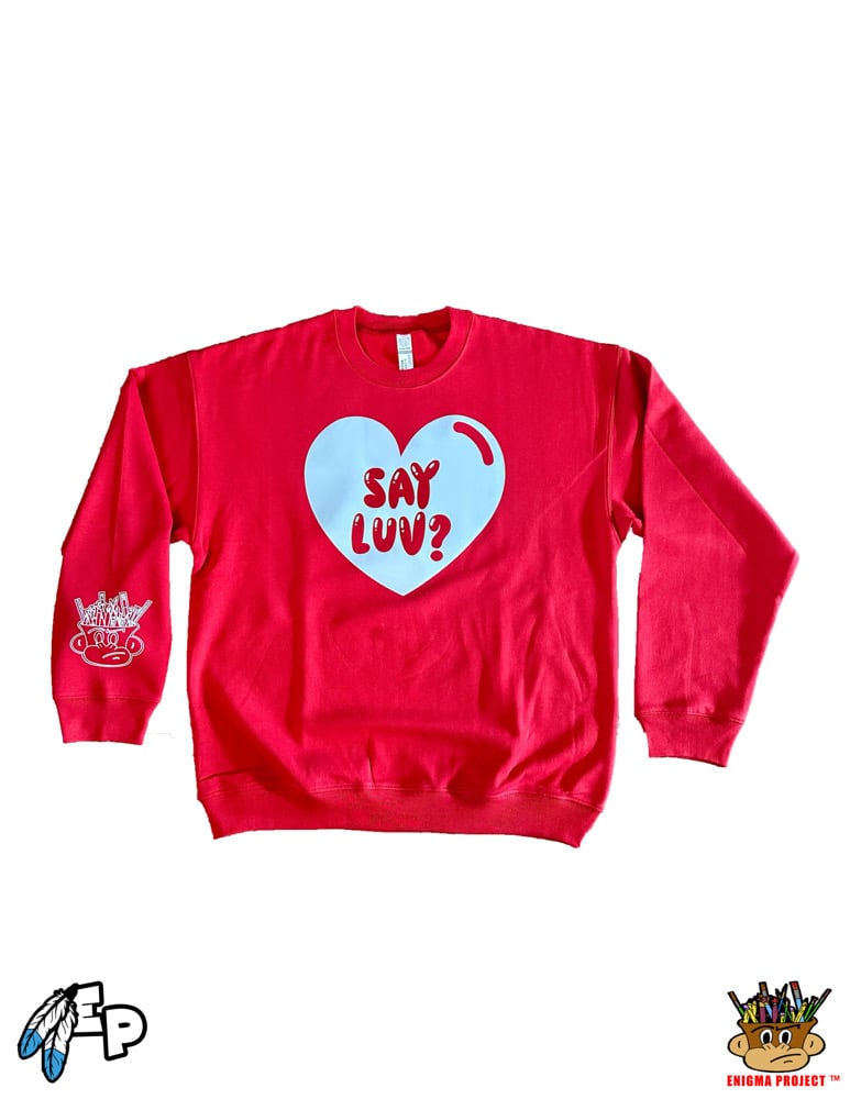 Image of Say Luv? CrewNeck.