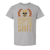 Image 2 of Nobody owes you Shit