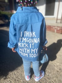 Image 3 of I think I’m gonna kick it  with my mom today button up