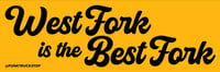 West Fork is the Best Fork 8.5”x3” VINYL OUTDOOR BUMPERSTICKER WATERPROOF