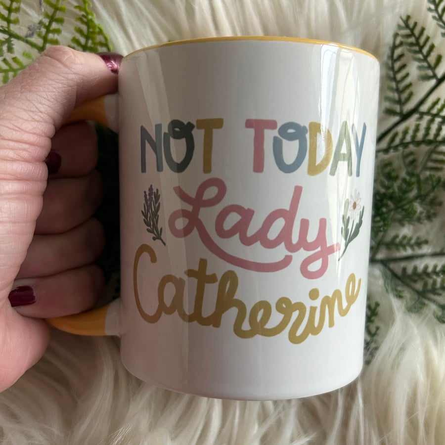 Image of Not Today Lady Catherine Mug // Pride & Prejudice // 11oz. 